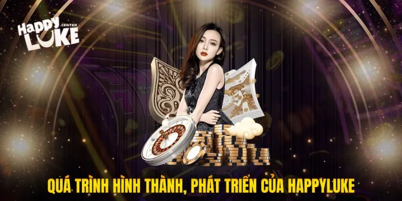 Quá trình hình thành, phát triển của Happyluke
